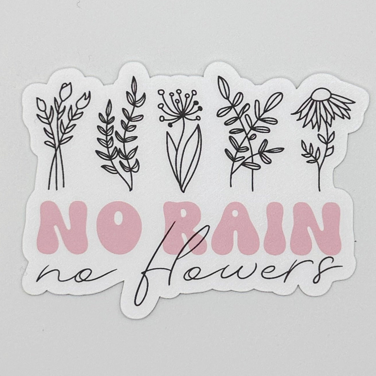 No Rain No Flowers Sticker